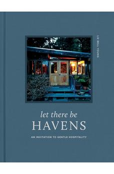 Let There Be Havens: An Invitation to Gentle Hospitality 9781496482235