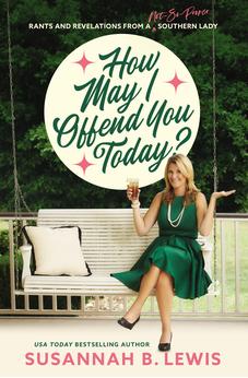 How May I Offend You Today?: Rants and Revelations from a Not-So-Proper Southern Lady 9781400208043
