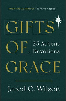 Gifts of Grace: 25 Advent Devotions (Devotional for Christmas reflecting on a few short verses each day that will help you meditate on Christ) 9781784985950