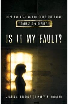 Is It My Fault? Hope and Healing for Those Suffering Domestic Violence 9780802410245