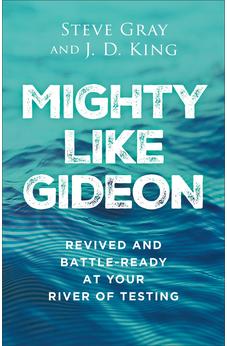 Mighty like Gideon: Revived and Battle-Ready at Your River of Testing 9780800772987