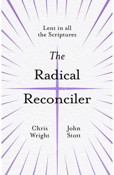 The Radical Reconciler: Lent in All the Scriptures 9781783599448
