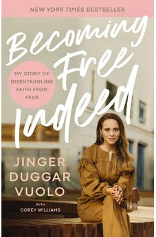 Becoming Free Indeed: My Story of Disentangling Faith from Fear 9781400335817