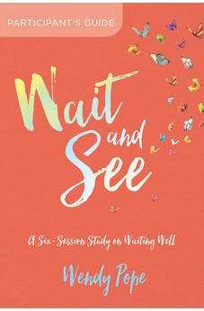 Wait and See Participants Guide: A Six-Session Study on Waiting Well 9781434712097