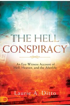 The Hell Conspiracy: An Eye-witness Account of Hell, Heaven, and the Afterlife 9780768446432