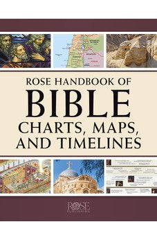 Rose Handbook of Bible Charts, Maps, and Timelines 9781496484857