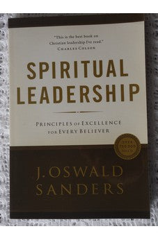 Spiritual Leadership: Principles of Excellence For Every Believer (Commitment To Spiritual Growth) 9780802482273