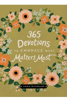 365 Devotions to Embrace What Matters Most 9780310003588