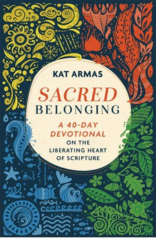 Sacred Belonging: A 40-Day Devotional on the Liberating Heart of Scripture (Daily Bible Devotions on Belonging to God, the Earth, & One Another)