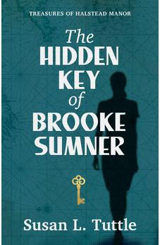 The Hidden Key of Brooke Sumner (Treasures of Halstead Manor Book 3) 9780825448614