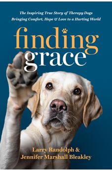 Finding Grace: The Inspiring True Story of Therapy Dogs Bringing Comfort, Hope, and Love to a Hurting World