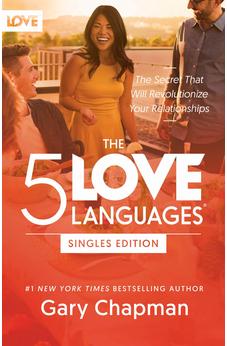 The 5 Love Languages Singles Edition: The Secret That Will Revolutionize Your Relationships 9780802438478