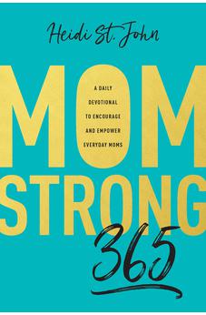 MomStrong 365: A Daily Devotional to Encourage and Empower Everyday Moms 9781496412683