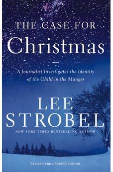 The Case for Christmas: A Journalist Investigates the Identity of the Child in the Manger
