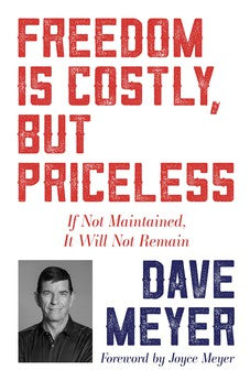 Freedom Is Costly, But Priceless: If Not Maintained, It Will Not Remain 9781641237857