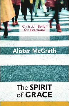 Christian Belief for Everyone: The Spirit of Grace 9780281068395
