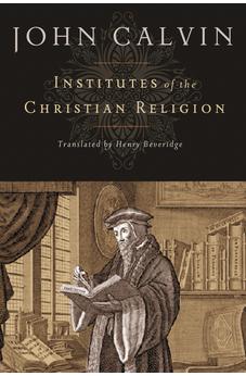 Institutes of the Christian Religion 9781598561685