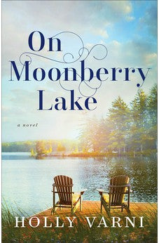 On Moonberry Lake: (A Charming Small Town Debut Novel) Book 1 of 2