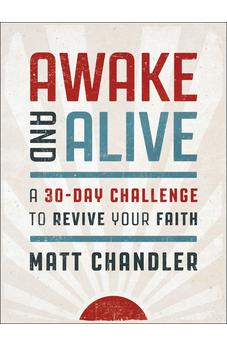 Awake and Alive: A 30-Day Challenge to Revive Your Faith (30 Daily Devotions) 9781400249435
