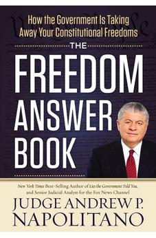 The Freedom Answer Book: How the Government Is Taking Away Your Constitutional Freedoms 9781400320295