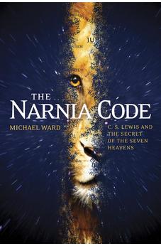 The Narnia Code: C. S. Lewis and the Secret of the Seven Heavens 9781414339658