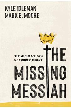 The Missing Messiah: The Jesus We Can No Longer Ignore