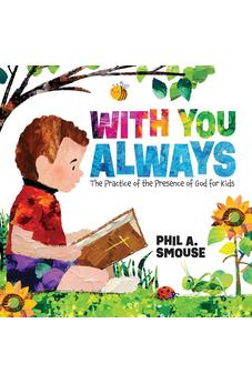 With You Always: The Practice of the Presence of God for Kids 9798887696904