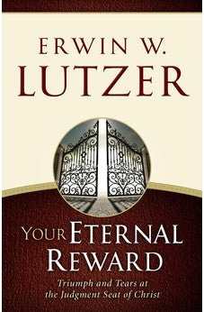 Your Eternal Reward: Triumph and Tears at the Judgment Seat of Christ