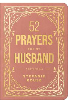 52 Prayers for My Husband: A Devotional to Build a Healthy, Loving Marriage that Will Last a Lifetime