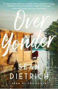 Over Yonder: A Southern Small Town Novel of Redemption, Family Secrets, and Second Chances 9781400235674