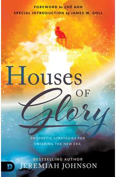 Houses of Glory: Prophetic Strategies for Entering the New Era 9780768457339