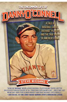 The Uncommon Life of Danny O'Connell: A Tale of Baseball Cards, "Average Players," and the True Value of America's Game 9781610886338