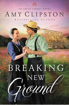 Breaking New Ground (Amish Legacy Book 3) 9780310364399