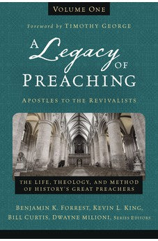 A Legacy of Preaching, Volume One - Apostles to the Revivalists 9780310538226