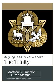 40 Questions About the Trinity 9780825447518