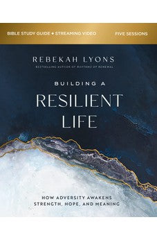Building a Resilient Life Bible Study Guide plus Streaming Video: How Adversity Awakens Strength, Hope, and Meaning 9780310149323