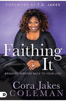 Faithing It: Bringing Purpose Back to Your Life!