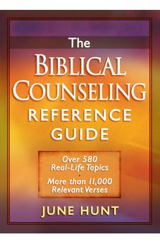 The Biblical Counseling Reference Guide: Over 580 Real-Life Topics * More than 11,000 Relevant Verses