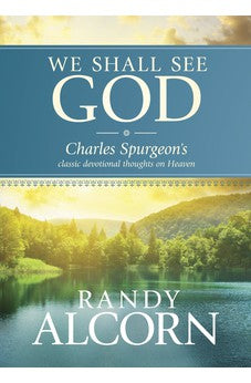 We Shall See God: Charles Spurgeon's Classic Devotional Thoughts on Heaven 9781414345543