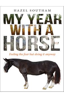 My Year With a Horse: Feeling the fear but doing it anyway 9780745968490