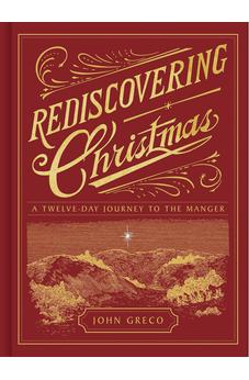 Rediscovering Christmas: A Twelve-Day Journey to the Manger 9781430086956