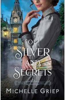 Of Silver and Secrets (Time's Lost Treasures), Book 2 of 2 9780764242571