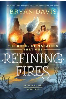 Refining Fires: The Bones of Makaidos Part 1 (Oracles of Fire) Book 4 of 5 9798400503986