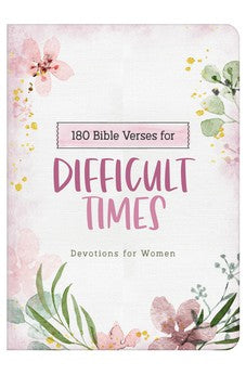 180 Bible Verses for Difficult Times: Devotions for Women (Prayers for Difficult Times)