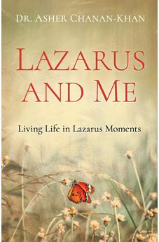 Lazarus and Me: Living Life in Lazarus Moments 9781610361590