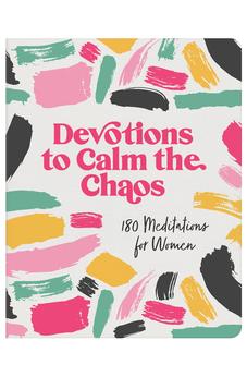Devotions to Calm the Chaos: 180 Meditations for Women 9781636098029