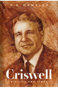 Criswell: His Life and Times 9781430086079