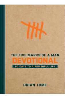 The Five Marks of a Man Devotional: 60 Days to a Powerful Life 9781540903143