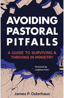 Avoiding Pastoral Pitfalls: A Guide to Surviving and Thriving in Ministry
