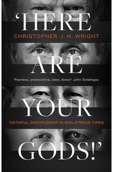 Here Are Your Gods!': Faithful Discipleship in Idolatrous Times 9781789742312